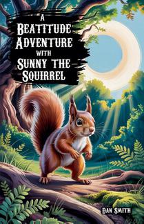 A Beatitude Adventure with Sunny the Squirrel