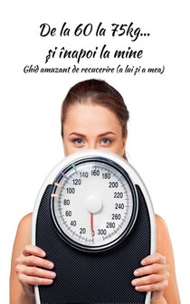 De la 60 la 75kg... ¿i înapoi la mine