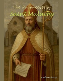 The Prophecies of Saint Malachy