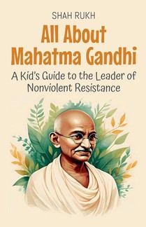 All About Mahatma Gandhi