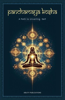 Panchamaya Kosha - A Path to Unveiling the Self