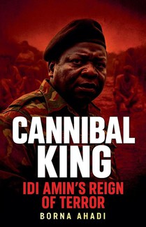 Cannibal King Idi Amin's Reign of Terror