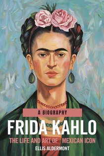 Frida Kahlo, A Biography
