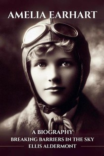 Amelia Earhart, A Biography