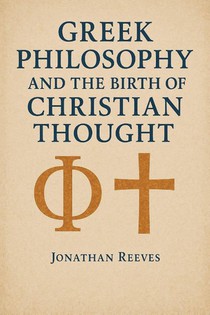 Greek Philosophy and the Birth of Christian Thought