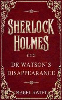 Sherlock Holmes and Dr Watson's Disappearance