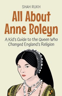 All About Anne Boleyn