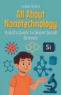 All About Nanotechnology