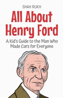 All About Henry Ford
