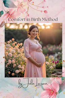 Comfort in Birth Method Third Edition