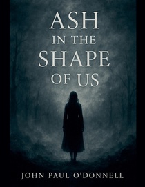 Ash in the Shape of Us