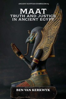 MAAT, Truth and Justice in Ancient Egypt