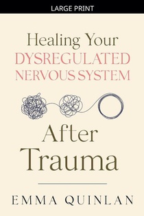 Healing Your Dysregulated Nervous System After Trauma