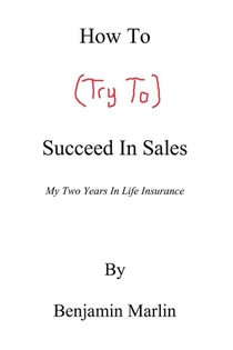 How to (Try to) Succeed in Sales