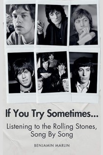 If You Try Sometimes... Listening to the Rolling Stones, Song by Song