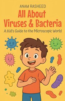 All About Viruses & Bacteria