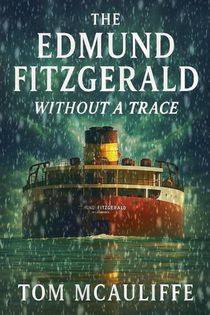 The Edmund Fitzgerald - Without a Trace