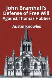 John Bramhall's Defense of Free Will Against Thomas Hobbes