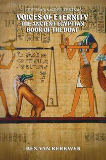 Voices of Eternity, the Ancient Egyptian Book of the Duat