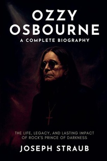Ozzy Osbourne-A Complete Biography