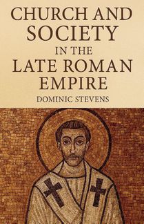 Church and Society in the Late Roman Empire