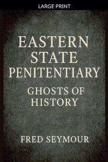 Eastern State Penitentiary Ghosts Of History