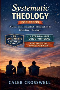 Systematic Theology for Teens
