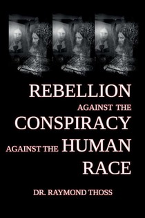 Thoss, R: Rebellion Against the Conspiracy Against the Human