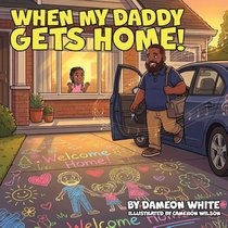 WHEN MY DADDY GETS HOME!
