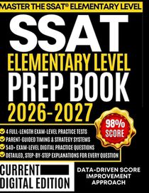 SSAT Elementary Level Prep Book 2026-2027: For Grades 3-4: Parent-Guided Strategies, 540 Original Questions, Timing Systems, and 4 Full-Length Practic