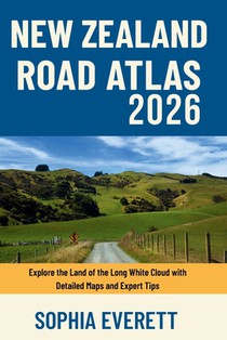 New Zealand Road Atlas 2026: Explore the Land of the Long White Cloud with Detailed Maps and Expert Tips