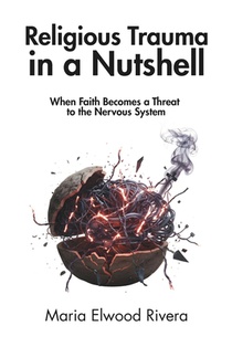 Religious Trauma in a Nutshell: When Faith Becomes a Threat to the Nervous System