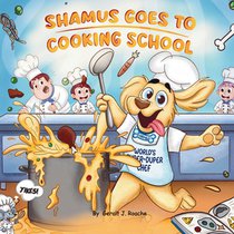 Shamus Goes To Cooking School