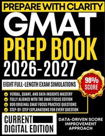 GMAT Prep Book 2026-2027: With Proven Strategies, Comprehensive Questions, Full-Length Practice Sets, and Step-by-Step Answer Explanations