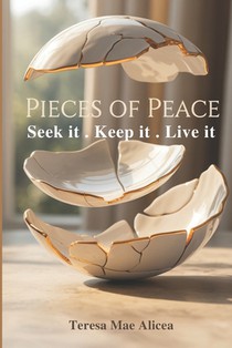 Pieces of Peace: Seek It. Keep It. Live It