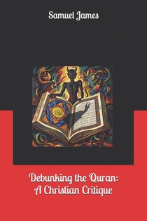 Debunking the Quran: A Christian Critique