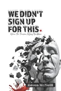 We Didn't Sign Up For This.: When Trauma Follows You Home