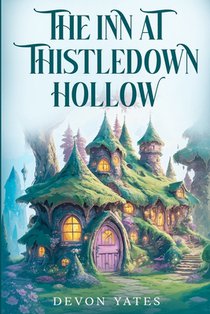 The Inn at Thistledown Hollow: A Cozy Fantasy Novel of Magic, Tea, and Found Family