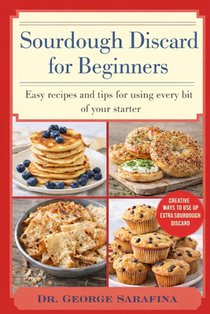 Sourdough Discard for Beginners: Easy Recipes and Tips for Using Every Bit of Your Starter