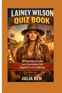 Lainey Wilson Quiz Book: 101 questions to test your knowledge of the legend in the making.