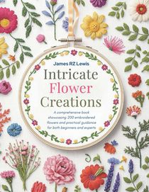 Intricate Flower Creations: A comprehensive book showcasing 200 embroidered flowers and practical guidance for both beginners and experts