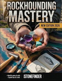 Rockhounding Mastery: Discover and collect gemstones, minerals, and fossils with practical tips and hands-on projects - includes bonus field checklist