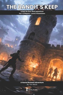 The Bandit's Keep: A D&D 5e One-Shot Adventure for 1-2 Players: Complete Stealth-Focused Rescue Mission for Level 2 Characters (The Ready Adventure Se