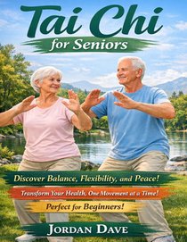 Taichi for seniors: A Step-by-Step Guide to Mindful Movement, Balance, and Longevity