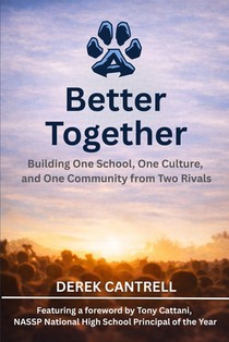 Better Together: Building One School, One Culture, and One Community from Two Rivals