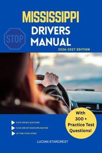 Mississippi Drivers Manual: Comprehensive Guide to Passing the Mississippi Drivers Test and Safe Driving