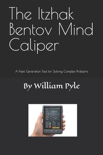 The Itzhak Bentov Mind Caliper: A Next Generation Tool for Solving Complex Problems