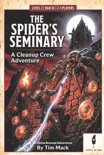 The Spider's Seminary: A 5E One-Shot Adventure for 2-3 Players: A Cleanup Crew Adventure for D&D 5th Edition