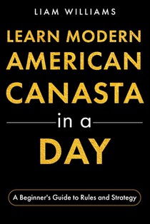 Learn Modern American Canasta in a Day: A Beginner's Guide to Rules and Strategy