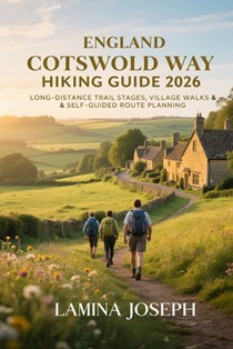 England Cotswold Way Hiking Guide 2026: Long-Distance Trail Stages, Village Walks & Self-Guided Route Planning